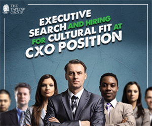 Executive Search and Hiring for Cultural Fit at CXO Positions